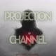 PROJECTION CHANNEL