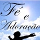 FÉ, LOUVORES E ADORAÇÃO