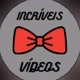 Incríveis Vídeos