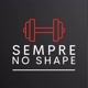 Sempre No Shape