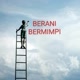 BERANI BERMIMPI