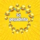 SÓ PEGADINHAS
