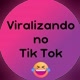 Viralizando no Tik Tok
