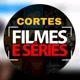 CORTES DE FILMES, SÉRIE & ANIME