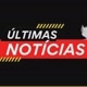 Últimas Notícias 🎤