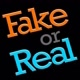 FAKE OR REAL
