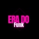 - Era do funk🔥🎶