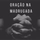 oração da madrugada