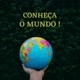 Conheça o mundo