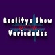 Realitys Show Variedades