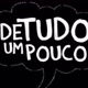 De tudo um Pouco