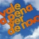 VALE APENA VER DE NOVO
