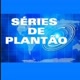 Séries de Plantão