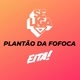 PLANTÃO DA FOFOCA