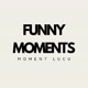 FUNNY MOMENTS