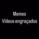 Memes e Vídeos engraçados