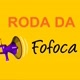 Roda das Fofocas