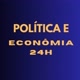 24h POLÍTICA E ECONÔMIA