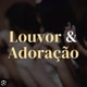 Louvor &  Adoração