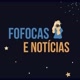 FOFOCAS E NOTICIAS