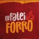 eu falei forró