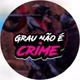 grau não é crime grau é arte 244