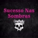Sucesso Nas Sombras