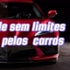 sem limites pelos carros 🚗