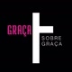 SUA GRAÇA ME ALCANÇOU