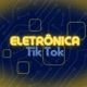 Eletrônica TikTok