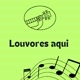 🎧LOUVORES AQUI🎵🎷🎶