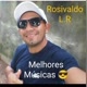 Rosivaldo-L-R（ MELHORES MÚSICAS 😎）