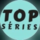 TOP SÉRIES 🍿