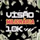 Visão Milionária 10K