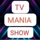 TV MANIA SHOW 😎