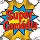 super comédia