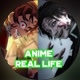 Anime Real Life