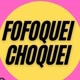 FOFOQUEI CHOQUEI