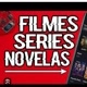 filmes, séries e novelas