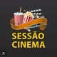 SESSÃO CINEMA 🍿