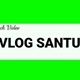 VLOG SANTUY