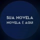 SUA NOVELA É AQUI