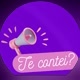 TE CONTEI?