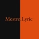 Mestre.Lyric
