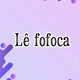 Lê fofoca