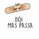 Dói, Mas passa!