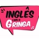 Inglês com a gringa
