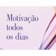 motivação todo dia