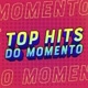 TOP HITS DO MOMENTO