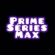 PRIME SÉRIES MAX